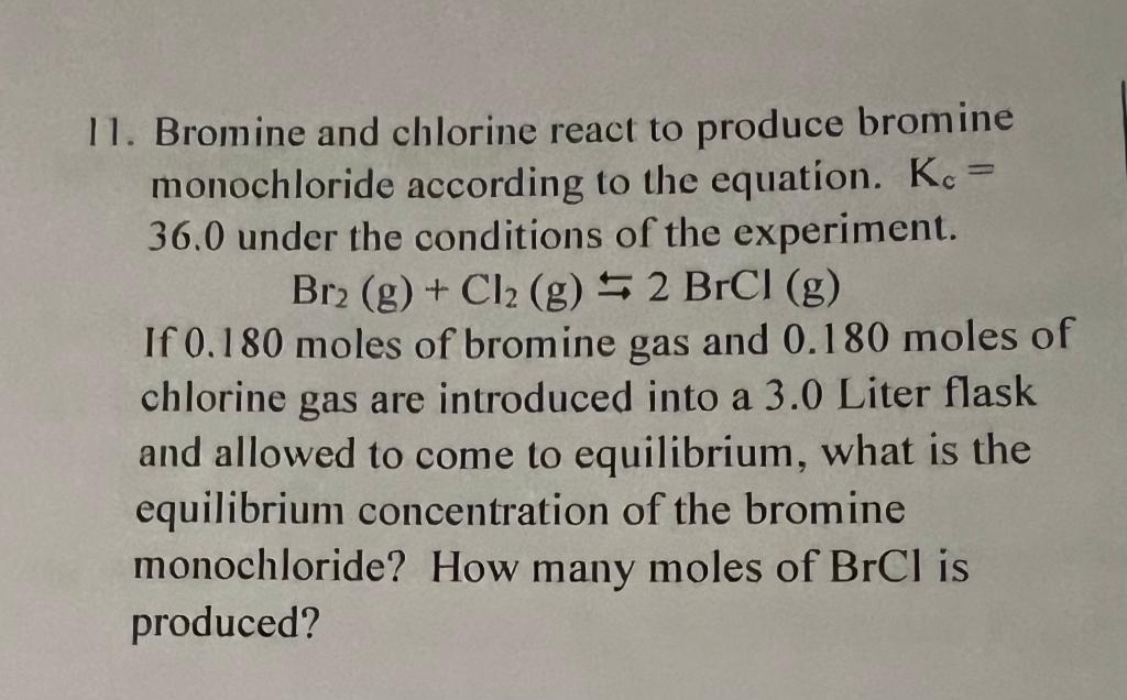 Solved 11. Bromine and chlorine react to produce bromine