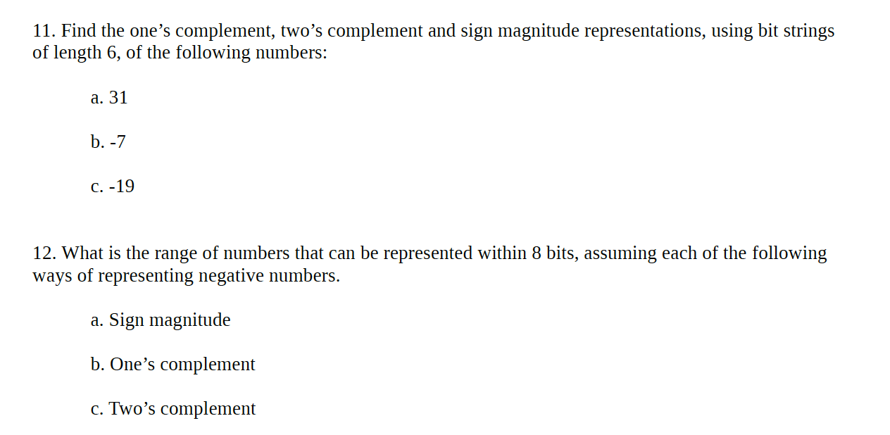 Solved 11. Find the one's complement, two's complement and | Chegg.com