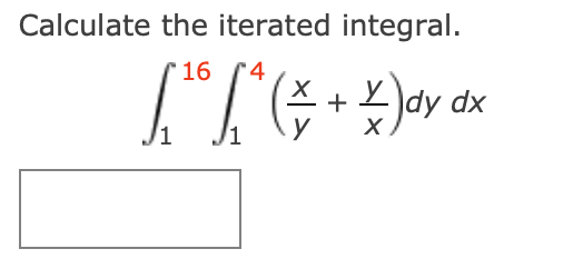 Solved Calculate The Iterated Integral ∫116∫14 Yx Xy Dydx