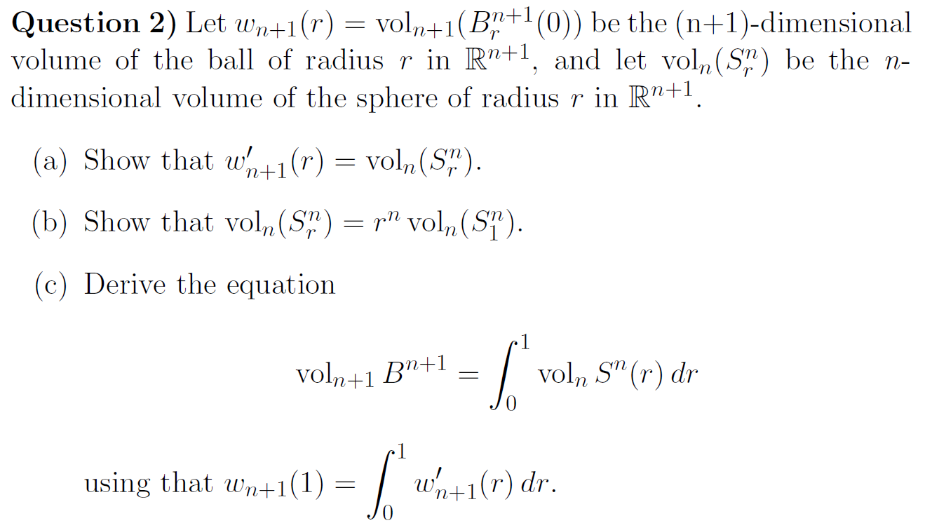 Solved Question 2) Let wn+1(r)=voln+1(Brn+1(0)) be the | Chegg.com