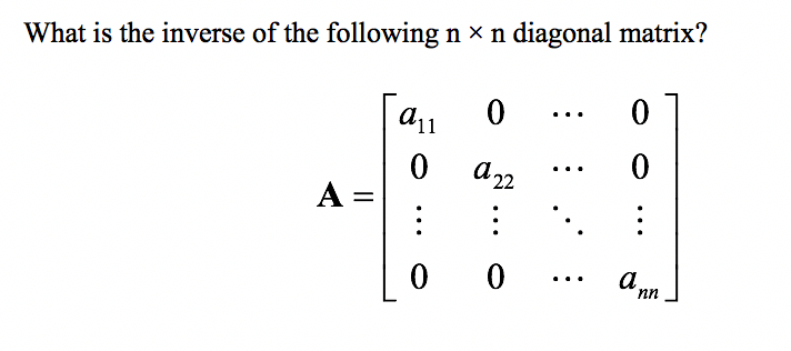 Solved What is the inverse of the following n x n diagonal | Chegg.com