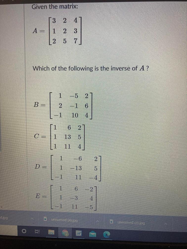Solved Given the matrix: [3 2 4 A = 1 2 3 2 5 7] Which of | Chegg.com