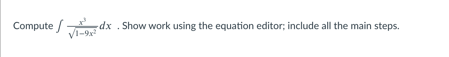 Solved Compute | dx . Show work using the equation editor; | Chegg.com