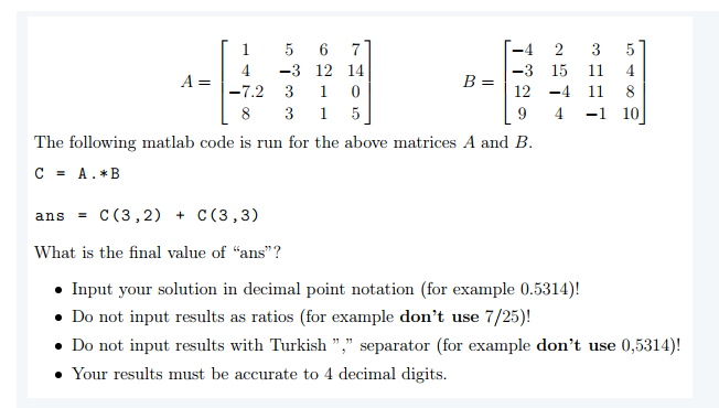 Solved 1 5 6 7 -4 2 4 -3 12 14 -3 15 A= B= -7.2 3 1 0 12-4 8 | Chegg.com