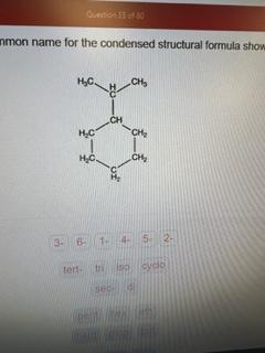 Solved Provide the common name for the condensed structural | Chegg.com