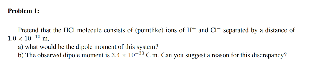 Solved Problem 1: Pretend That The HCl Molecule Consists Of | Chegg.com