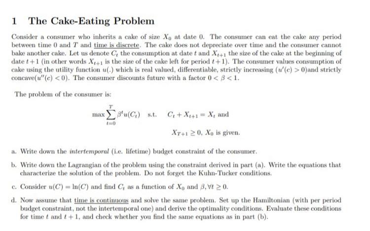 1 The Cake-Eating Problem Consider a consumer who | Chegg.com