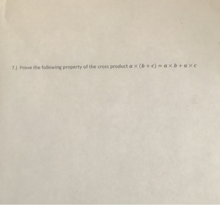 Solved 7.) Prove the following property of the cross product | Chegg.com
