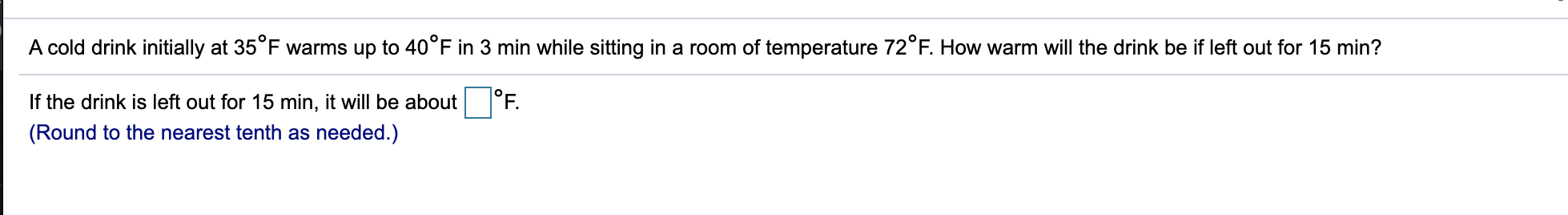 Solved A cold drink initially at 35°F warms up to 40°F in 3 | Chegg.com