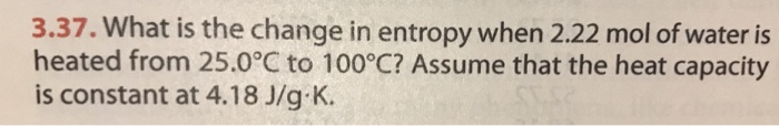 Solved 3.37. What is the change in entropy when 2.22 mol of | Chegg.com