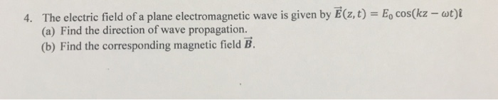 Solved 4. The Electric Field Of A Plane Electromagnetic Wave | Chegg.com