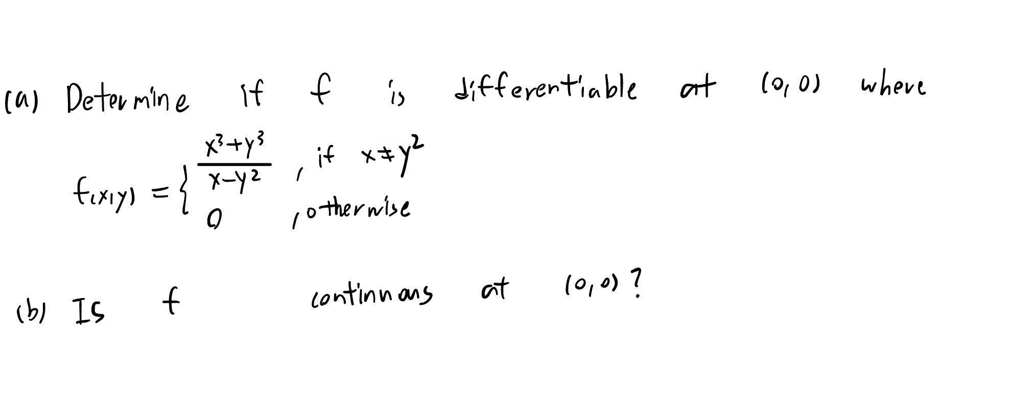 Solved (a) Determine if f is differentiable at (0,0) where | Chegg.com