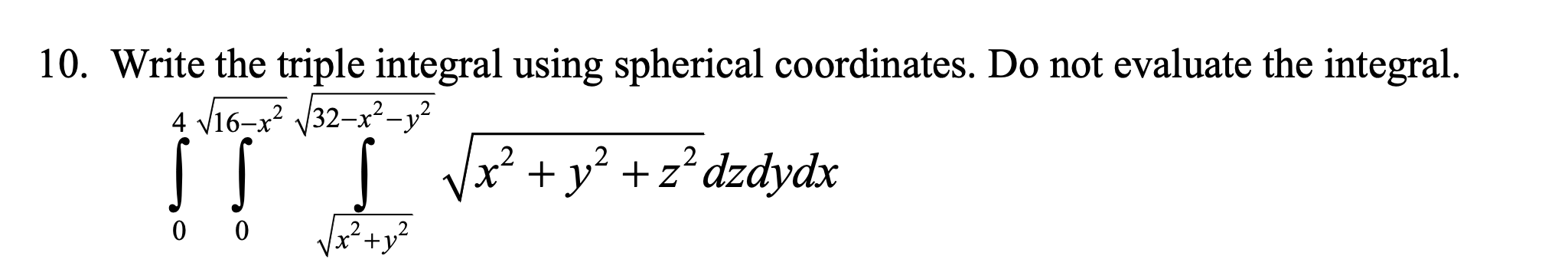 Solved 10. Write the triple integral using spherical | Chegg.com