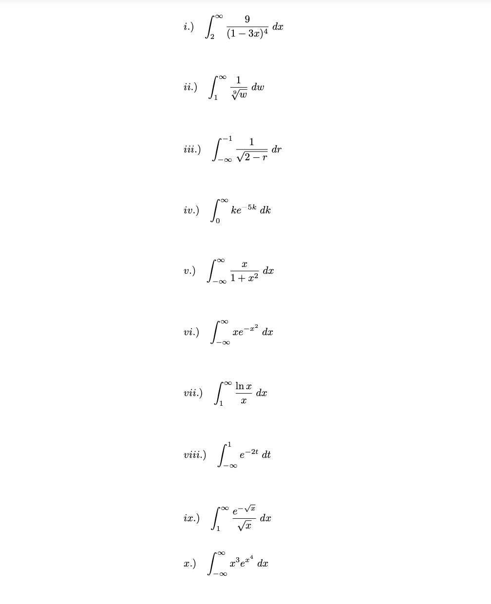 i.) \( \int_{2}^{\infty} \frac{9}{(1-3 x)^{4}} d x \) ii.) \( \int_{1}^{\infty} \frac{1}{\sqrt[9]{w}} d w \) iii.) \( \int_{-