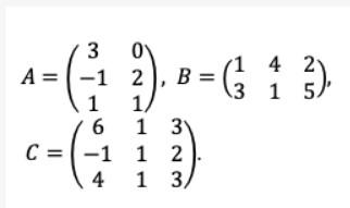 Solved A= B 3 1 2 3 5 1=().0=6 1 3) C-( 1 ) 3 0 -1 B 1 1, 6 | Chegg.com