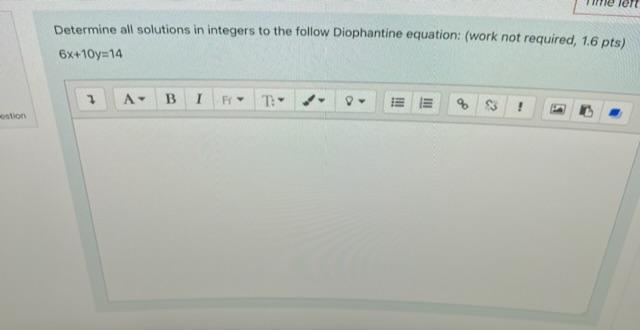 Determine all solutions in integers to the follow Diophantine equation: (work not required, \( 1.6 \) pts)
\[
6 x+10 y=14
\]