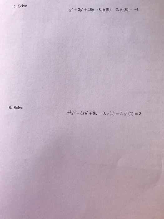 Solved 5. Solve y" + 2y' + 10y-0, y (0-2, y, (0)--1 6. Solve | Chegg.com