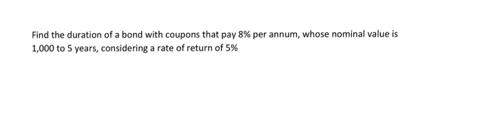 solved-find-the-duration-of-a-bond-with-coupons-that-pay-8-chegg