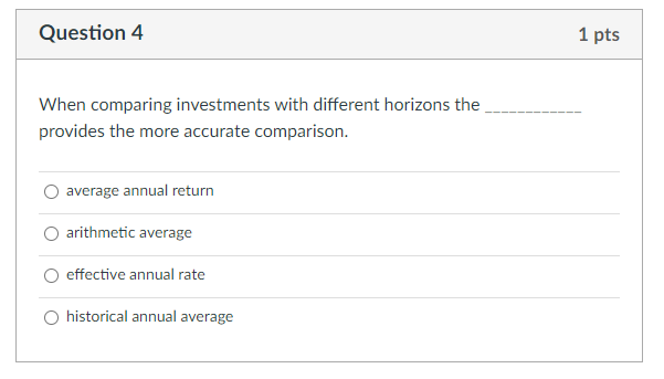 Solved Question 4 1 Pts When Comparing Investments With | Chegg.com