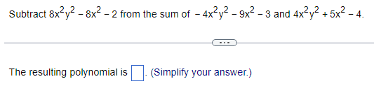 subtract 8x 2 8x from 6x 2 10x 4