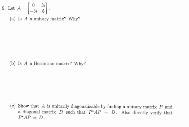 Solved 0 3i 9. Let A--3i 8 (a) Is A a unitary matrix? Why? | Chegg.com ...