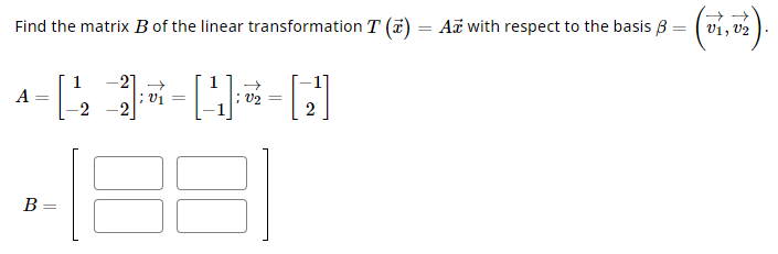 Solved Find The Matrix B Of The Linear Transformation | Chegg.com