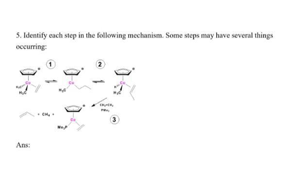 Solved 5. Identify each step in the following mechanism. | Chegg.com