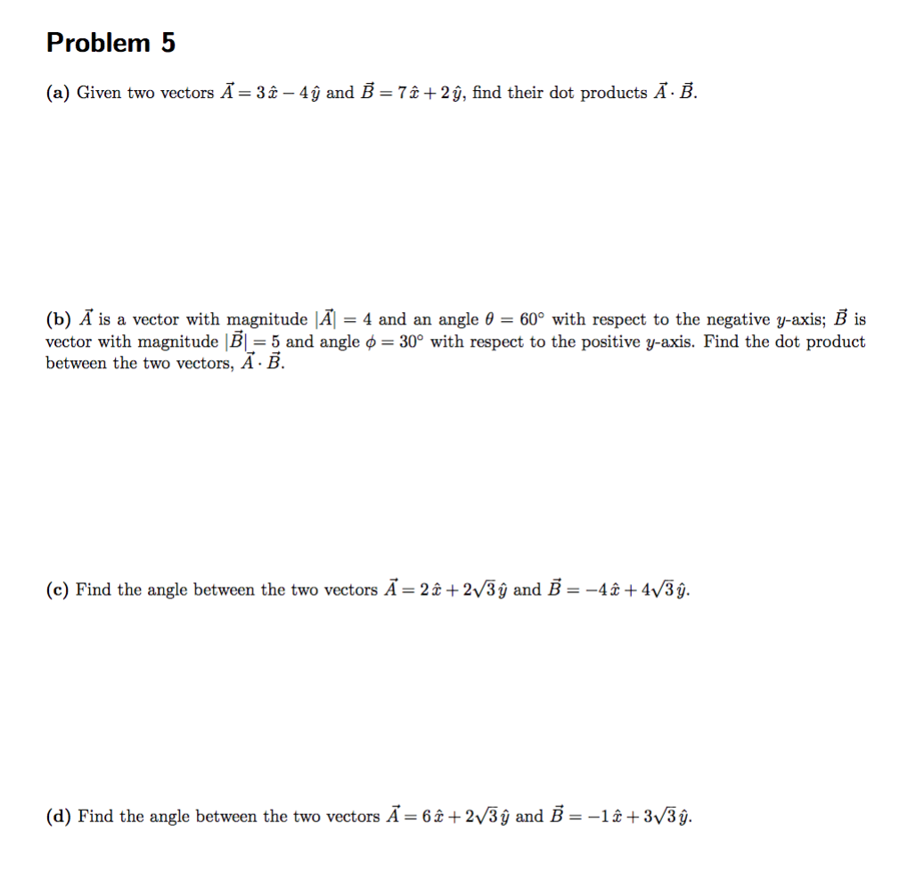 Solved Problem 5 (a) Given two vectors Ā= 3c - 4ŷ and B = 7€ | Chegg.com