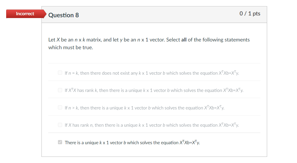 Solved Incorrect Question 8 0 1 Pts Let X Be An Nxk Matri Chegg Com