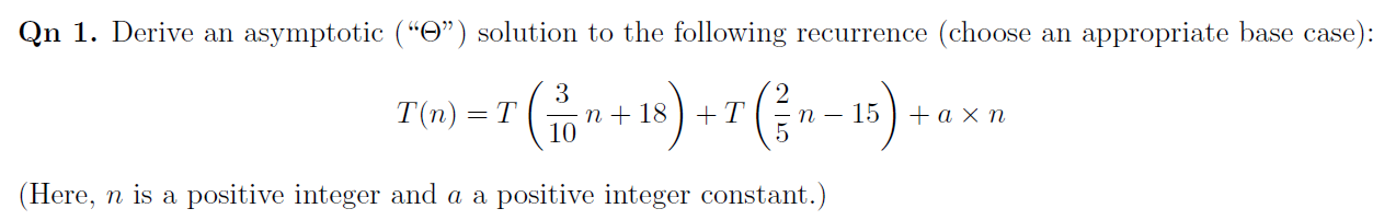 Solved T(n)=T(103n+18)+T(52n−15)+a×n (Here, n is a positive | Chegg.com