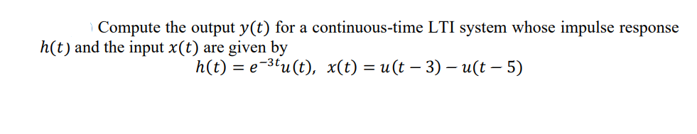Solved Compute the output y(t) for a continuous-time LTI | Chegg.com