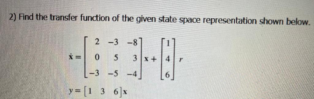 Solved 2) Find the transfer function of the given state | Chegg.com