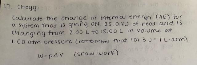 Solved 17. Chegg Calculate the change in internal energy | Chegg.com