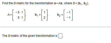 Solved Find The B-matrix For The Transformation X↦Ax, Where | Chegg.com