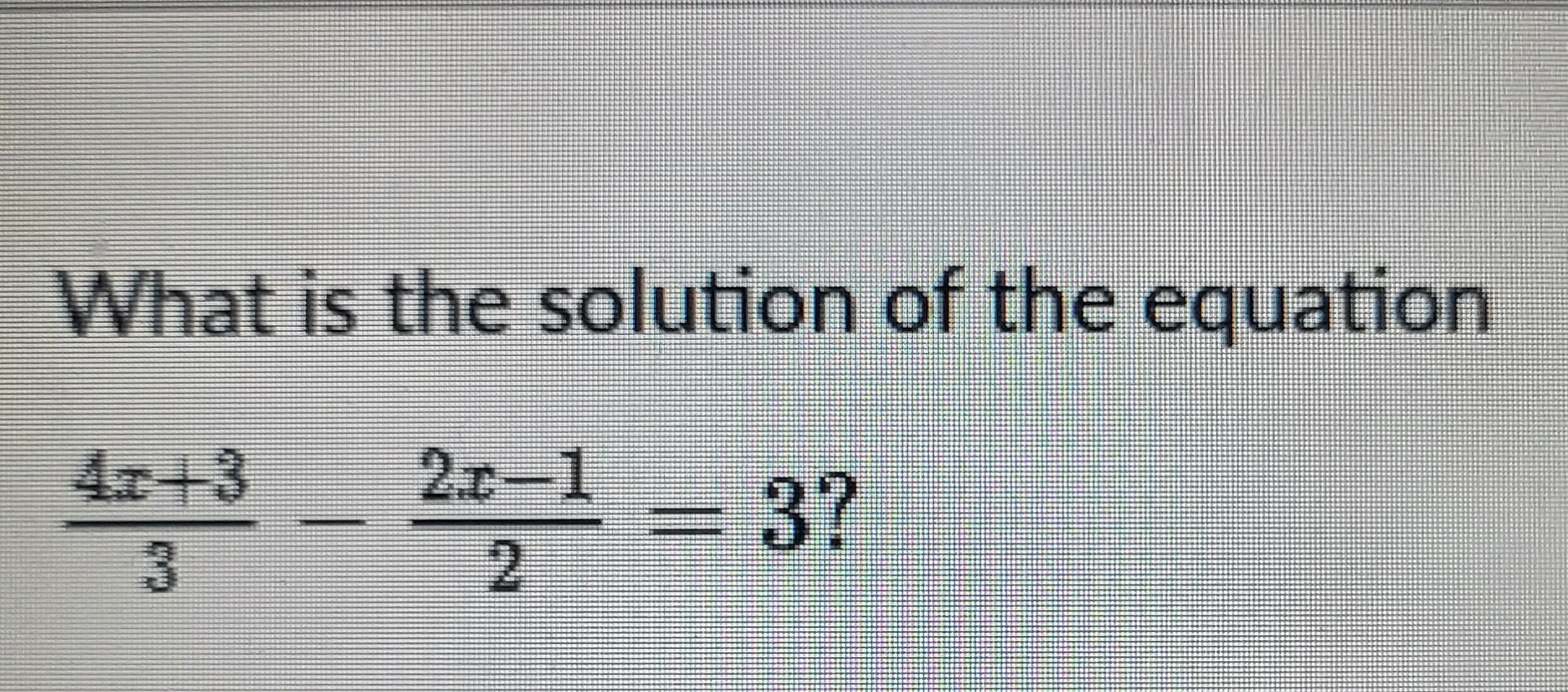the solution of the equation 3 x 4 1 2x is