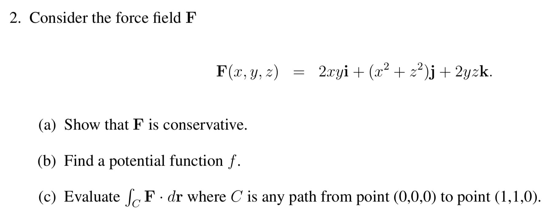 Solved Consider the force field F F(x,y,z) = 2xyi+(x2