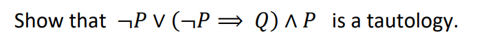 Solved ¬P∨(¬P⇒Q)∧P | Chegg.com