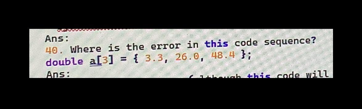 Solved Ans: 40. Where is the error in this code sequence? | Chegg.com