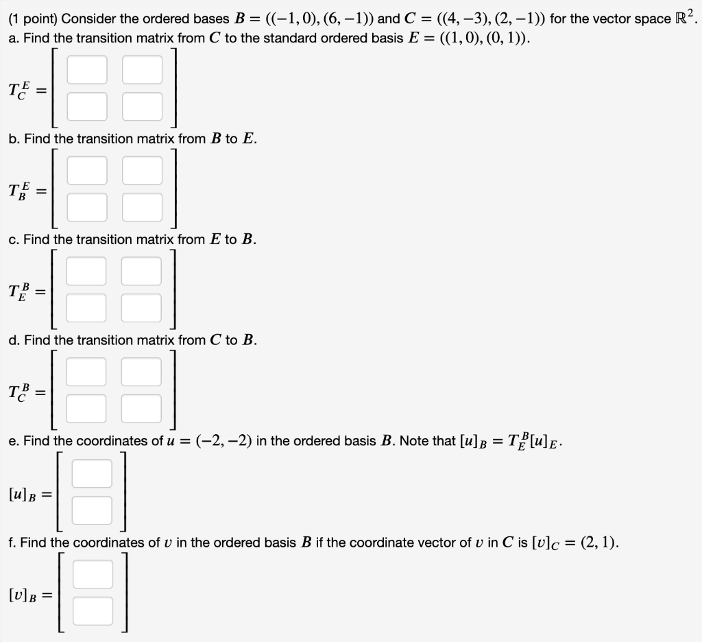 Solved (1 Point) Consider The Ordered Bases B = ((-1,0), (6, | Chegg.com