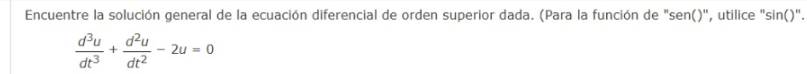 Encuentre la solución general de la ecuación diferencial de orden superior dada. (Para la función de sen(), utilice sin()