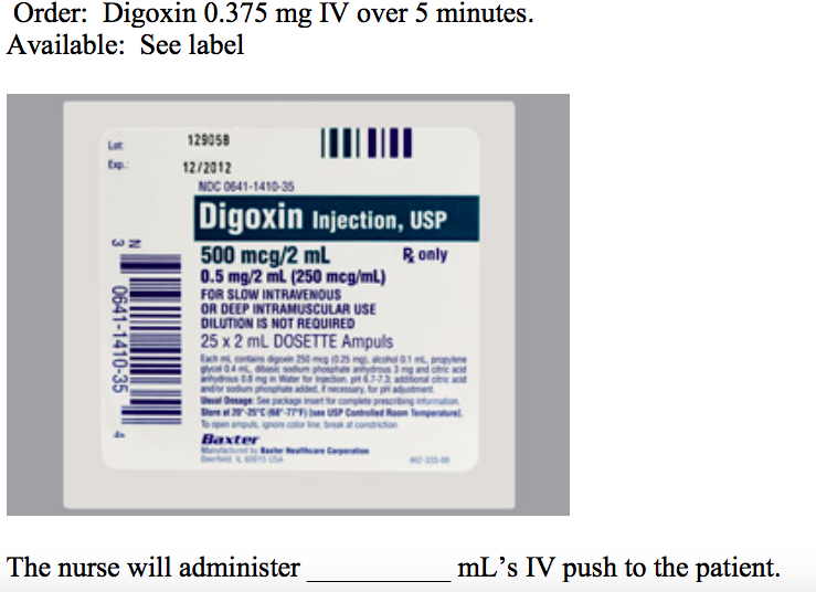 Solved Order: Digoxin 0.375 mg IV over 5 minutes. Available: | Chegg.com