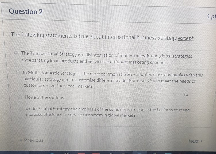 Solved Question 2 1 pt The following statements is true | Chegg.com - Which Of The Following Statements Is True Of Strategy?