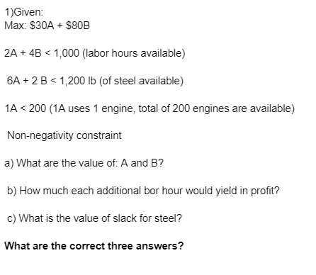 Solved 1)Given: Max: $30A + $80B 2A + 4B