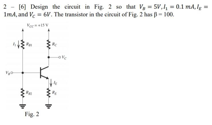 Solved 2 [6] Design the circuit in Fig. 2 so that VB = 5V, | Chegg.com