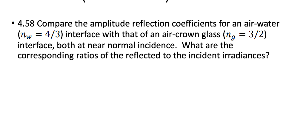 Solved • 4.58 Compare the amplitude reflection coefficients | Chegg.com