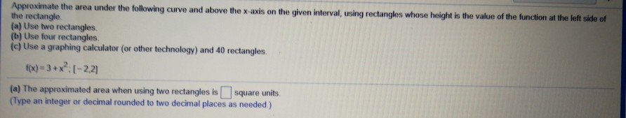 Solved rve and above the x axis on the given interval,using | Chegg.com