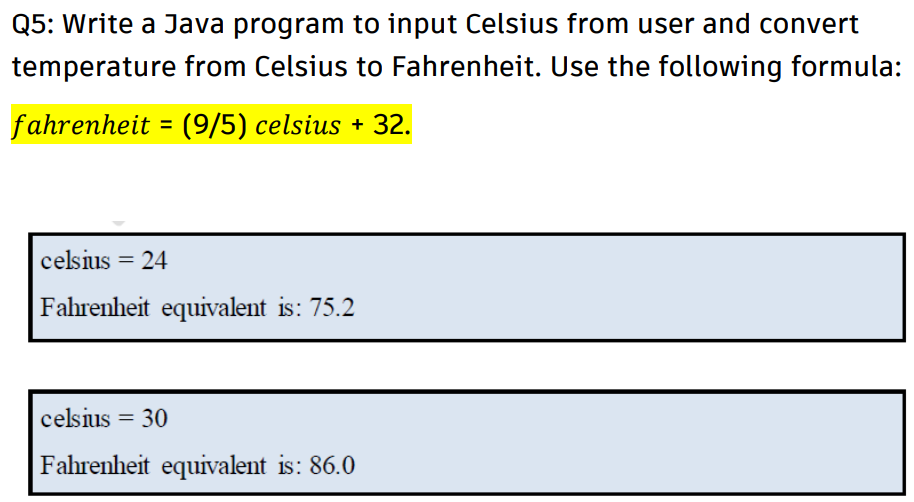 Solved Q5 Write a Java program to input Celsius from user Chegg