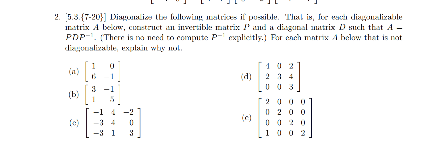Solved 2. [5.3.{7-20}] Diagonalize the following matrices if | Chegg.com