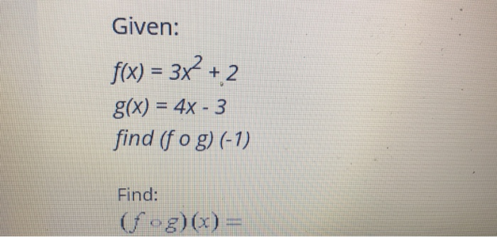 solved-given-ftx-3x2-2-g-x-4x-3-find-f-o-g-1-find-chegg