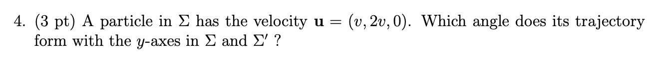 Solved 4. (3 Pt) A Particle In Σ Has The Velocity | Chegg.com